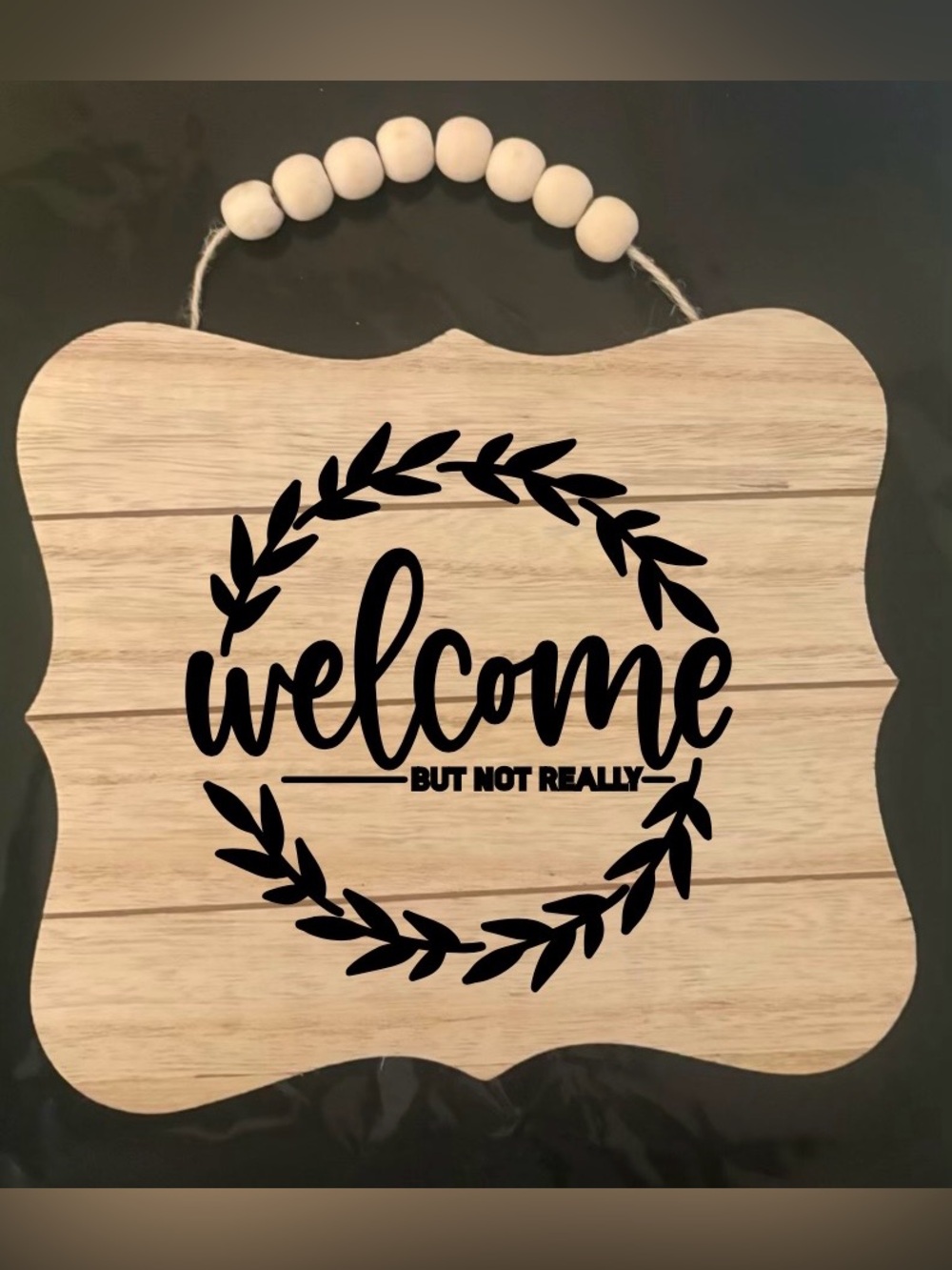 Welcome But Not Really Wooden Wall Sign - Black Text